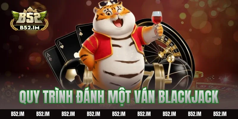 Quy trình đánh một ván Blackjack